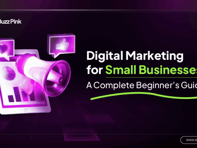 Digital Marketing for Small Businesses: A Complete Beginner’s Guide