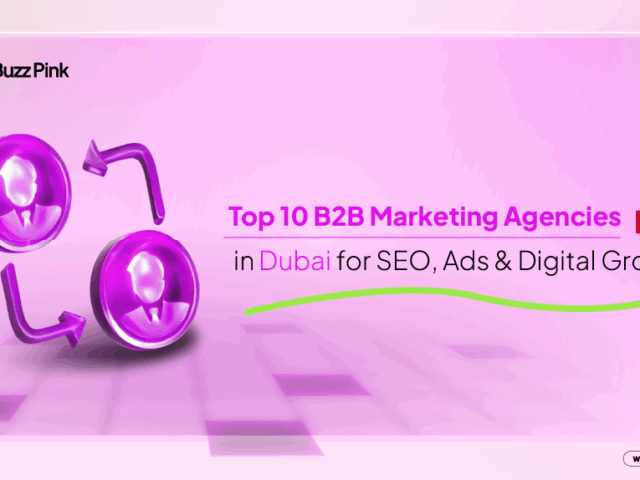 Top 10 B2B Marketing Agencies in Dubai for SEO, Ads & Digital Growth