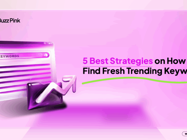 5 Best Strategies on How to Find Fresh Trending Keywords