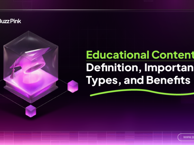 Educational Content: Definition, Importance, Types, and Benefits