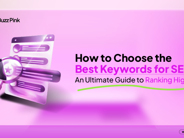 How to Choose the Best Keywords for SEO: An Ultimate Guide to Ranking Higher